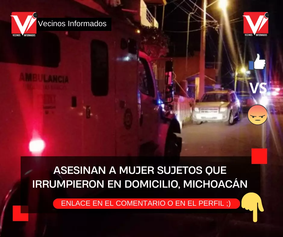 Michoacán Asesinan a mujer sujetos que irrumpieron