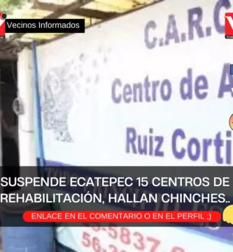 Ecatepec 15 centros de rehabilitación, hallan chinches