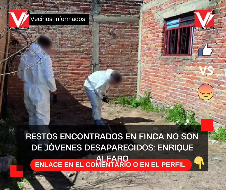 Restos encontrados en finca no son de jóvenes desaparecidos: Enrique Alfaro