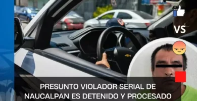 Presunto violador serial de Naucalpan es detenido y procesado