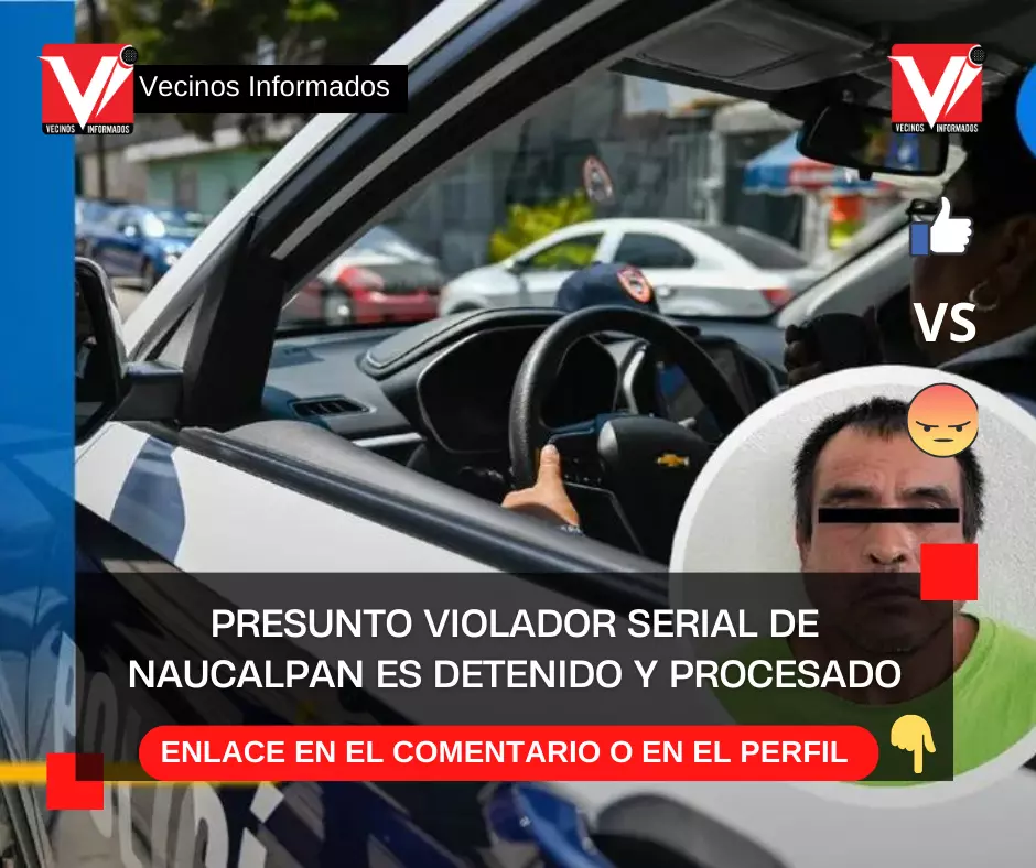 Presunto violador serial de Naucalpan es detenido y procesado