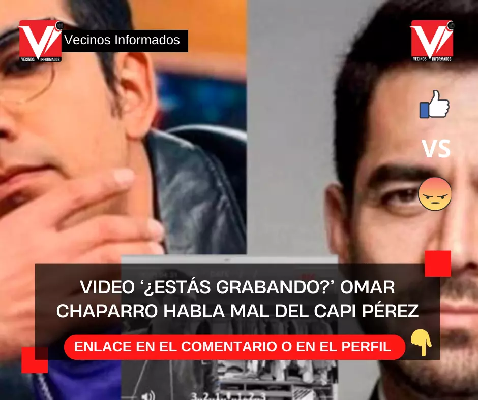 VIDEO ‘¿Estás grabando?’ Omar Chaparro habla mal del Capi Pérez