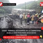 Terrible accidente en la carretera Iguala-Chilpancingo deja ocho calcinados
