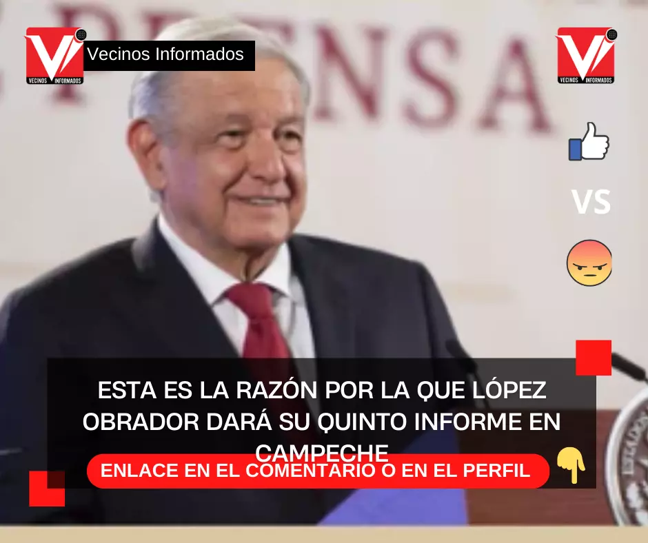 Esta es la razón por la que López Obrador dará su quinto informe en Campeche
