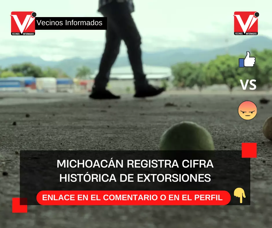 Michoacán registra cifra histórica de extorsiones