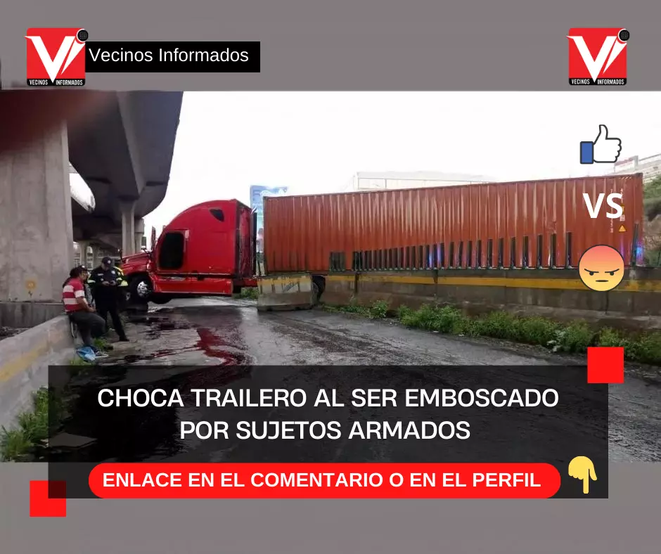 Choca trailero al ser emboscado por sujetos armados en la México-Querétaro