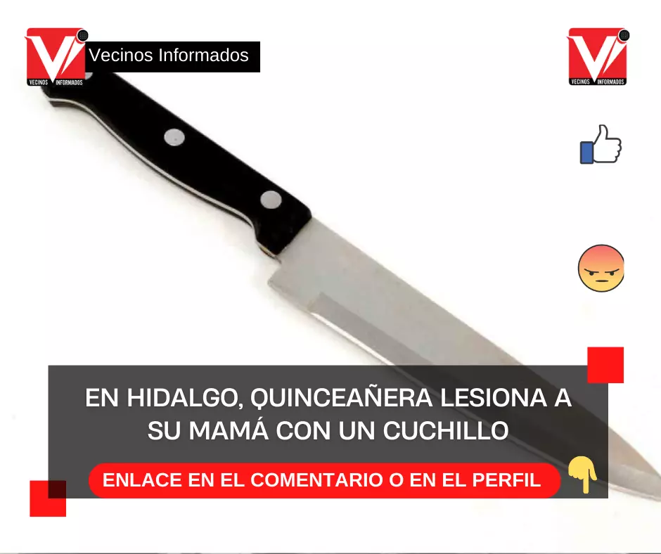 En Hidalgo, quinceañera lesiona a su mamá con un cuchillo