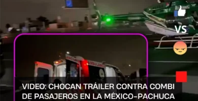 Chocan tráiler contra combi de pasajeros en la México-Pachuca