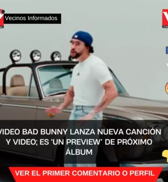VIDEO Bad Bunny lanza nueva canción y video; es ‘Un preview’ de próximo álbum
