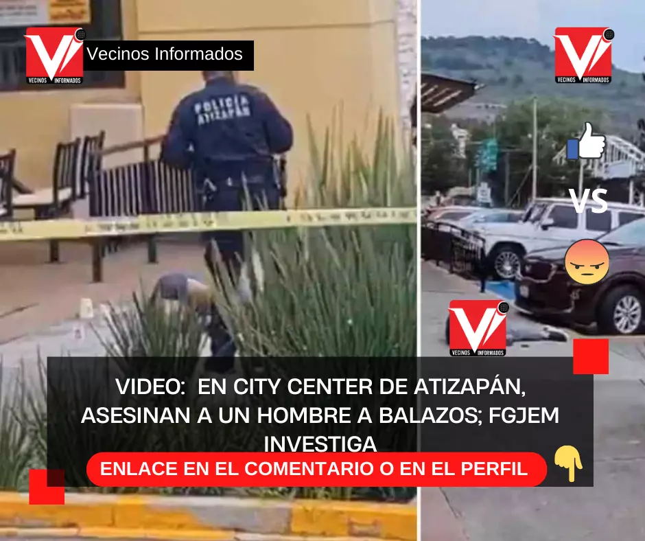 En City Center de Atizapán, asesinan a un hombre a balazos; FGJEM investiga