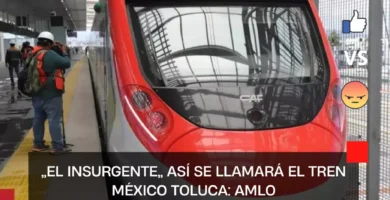 ”El insurgente” así se llamará el Tren México Toluca: AMLO