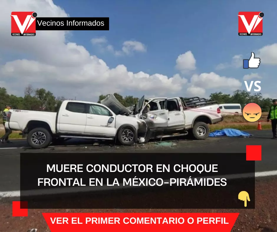 Muere conductor en choque frontal en la México-Pirámides