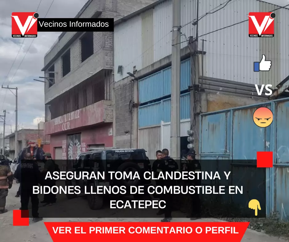 Aseguran toma clandestina y bidones llenos de combustible en Ecatepec