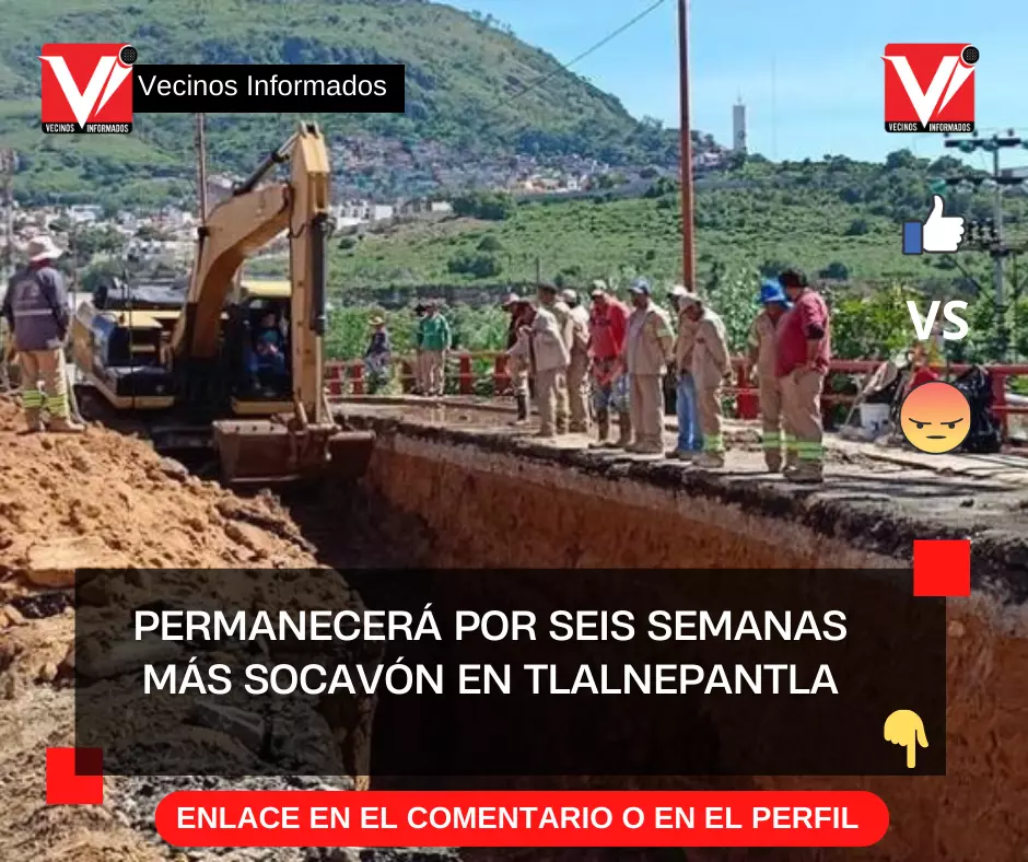 Permanecerá por seis semanas más socavón en Tlalnepantla
