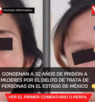 Condenan a 32 años de prisión a mujeres por el delito de trata de personas en el Estado de México