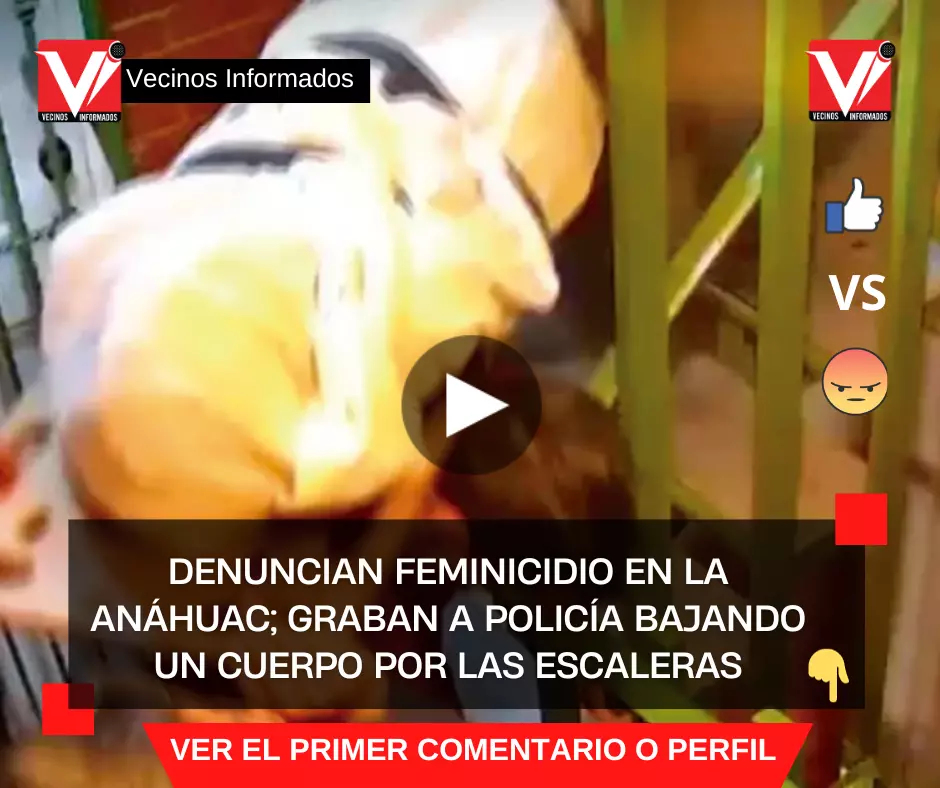 Denuncian feminicidio en la Anáhuac; graban a policía bajando un cuerpo por las escaleras
