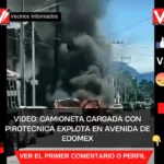 Explota camioneta con pirotecnia junto a tianguis ‘San Pablito Tultepec’ en Edomex