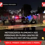 Motosicarios plomean a dos personas en pleno centro de Coacalco; hay un fallecido