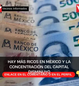 Hay más ricos en México y la concentración del capital disminuyó, dice un informe