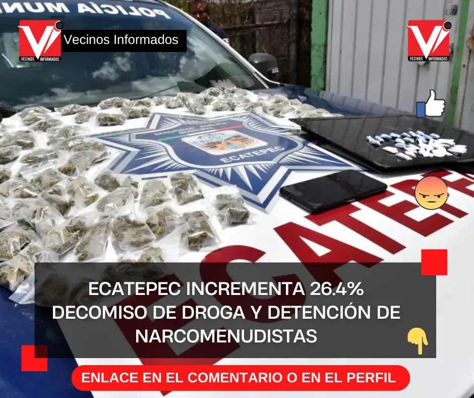 Ecatepec incrementa 26.4% decomiso de droga y detención de narcomenudistas