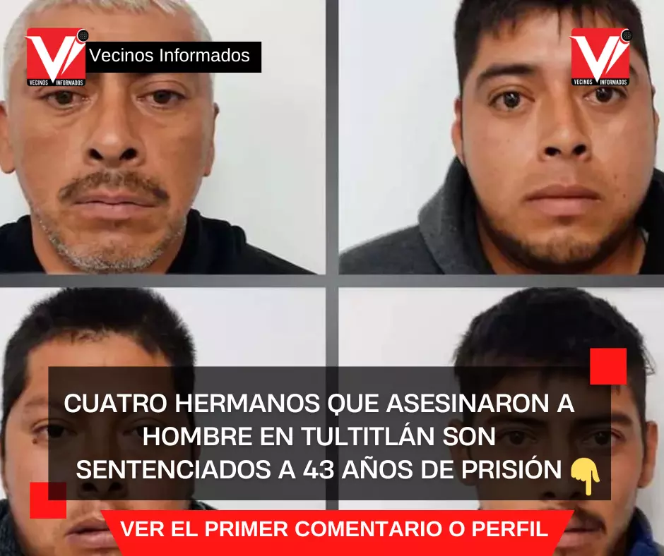Cuatro hermanos que asesinaron a hombre en Tultitlán son sentenciados a 43 años de prisión