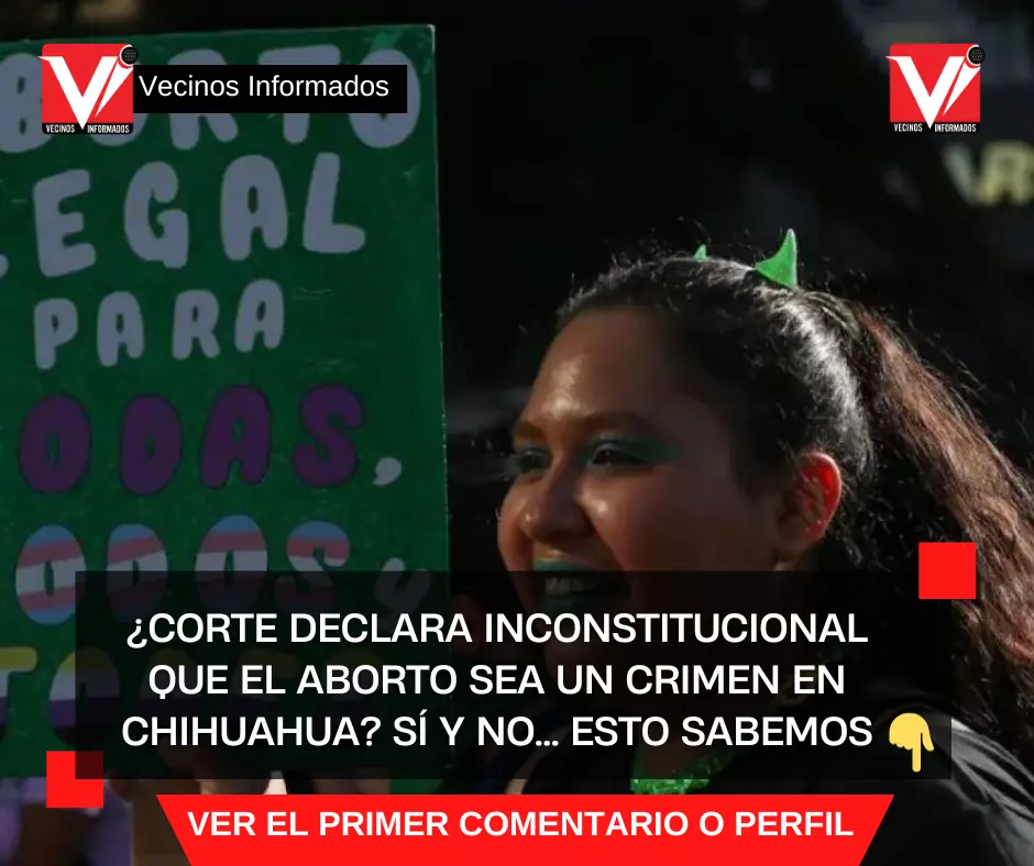 ¿Corte declara inconstitucional que el aborto sea un crimen en Chihuahua? Sí y no… Esto sabemos
