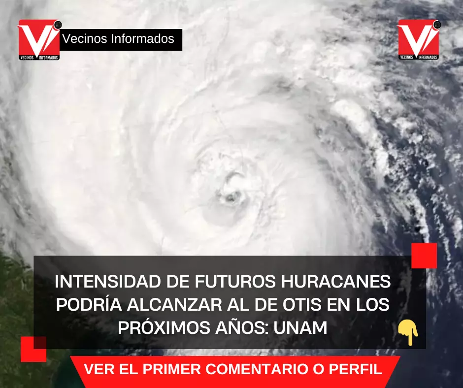 Intensidad de futuros huracanes podría alcanzar al de Otis en los próximos años: UNAM