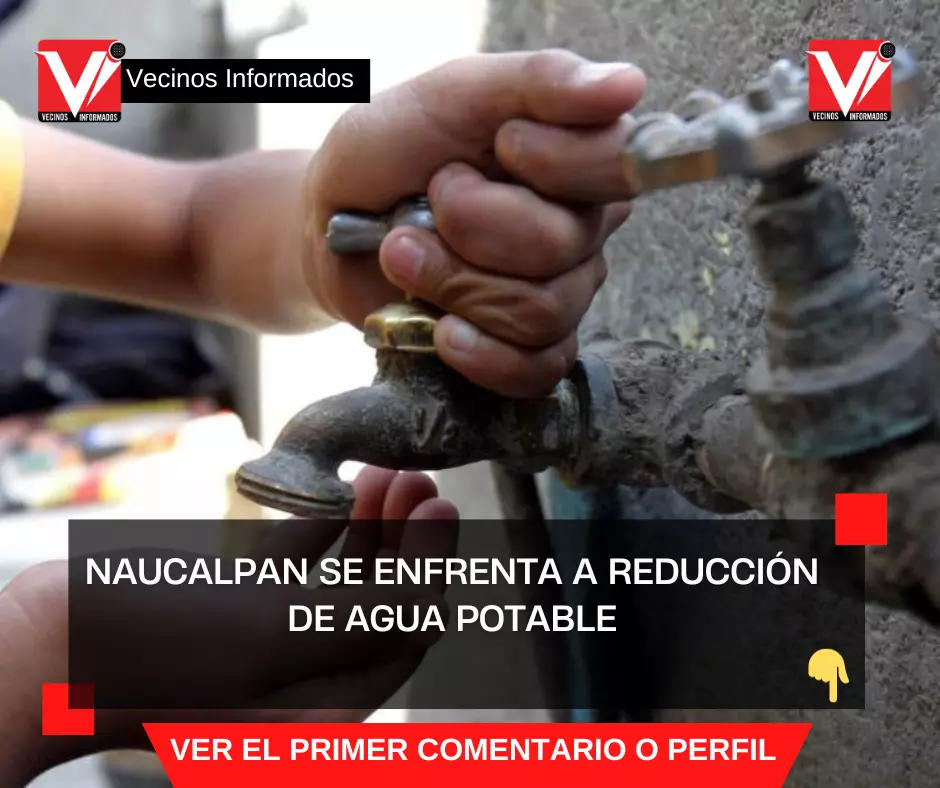 Naucalpan se enfrenta a reducción de agua potable