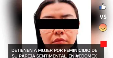 Detienen a mujer por feminicidio de su pareja sentimental, en #Edoméx