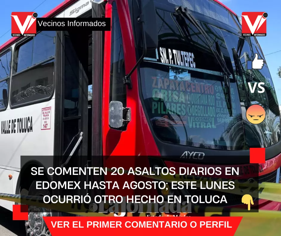 Se comenten 20 asaltos diarios en Edomex hasta agosto; este lunes ocurrió otro hecho en Toluca