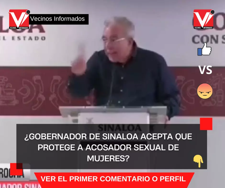 Gobernador de Sinaloa acepta que protege a acosador sexual de mujeres y, a casi una semana de su declaración, ninguna autoridad actuó