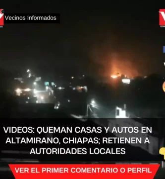 VIDEOS: Queman casas y autos en Altamirano, Chiapas; retienen a autoridades locales