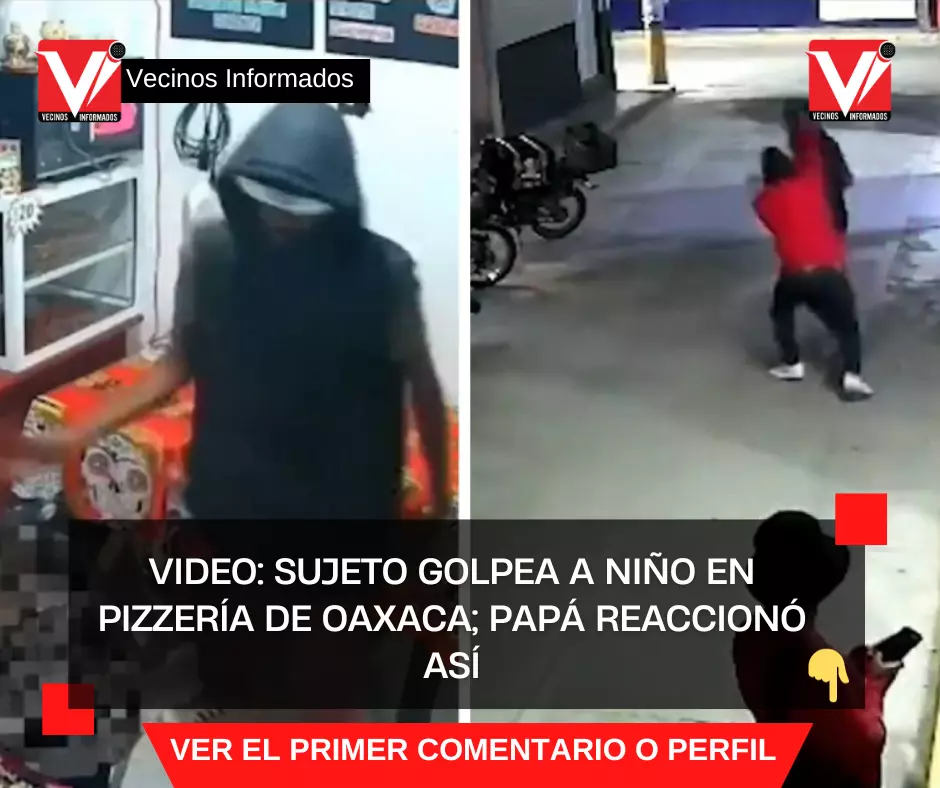 VIDEO: Sujeto golpea a niño en pizzería de Oaxaca; papá reaccionó así