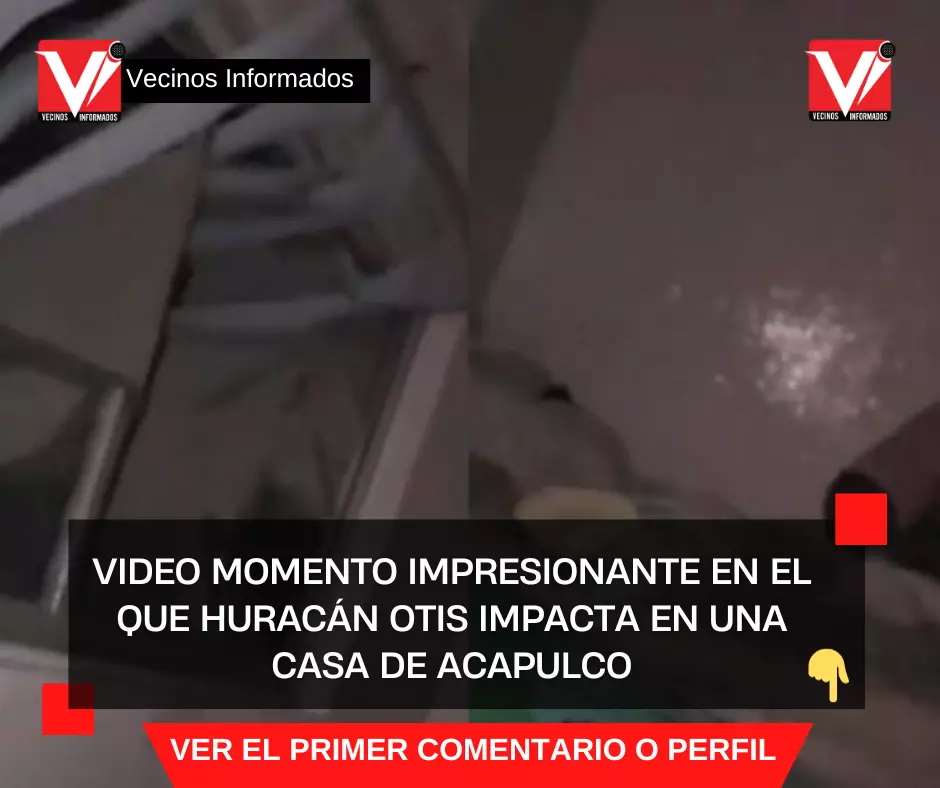 VIDEO Momento impresionante en el que huracán Otis impacta en una casa de Acapulco