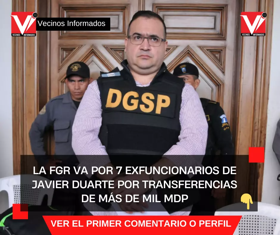 La FGR va por 7 exfuncionarios de Javier Duarte por transferencias de más de mil mdp