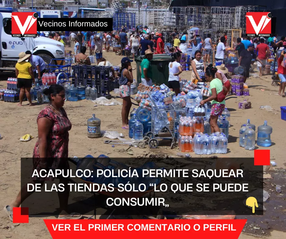 Acapulco: policía permite saquear de las tiendas sólo “lo que se puede consumir”, no pantallas y electrodomésticos