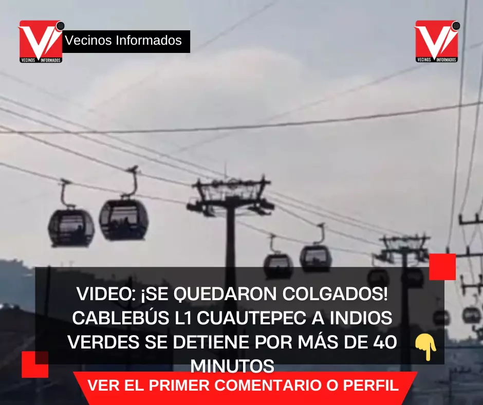 VIDEO: ¡Se quedaron colgados! Cablebús L1 Cuautepec a Indios Verdes se detiene por más de 40 minutos