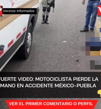 Motociclista pierde la mano izquierda en accidente de tránsito en la México-Puebla