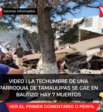 VIDEO | La techumbre de una parroquia de Tamaulipas se cae en bautizo; hay 7 VIDEO | La techumbre de una parroquia de Tamaulipas se cae en bautizo; hay 7 muertos Colapsa techo de iglesia