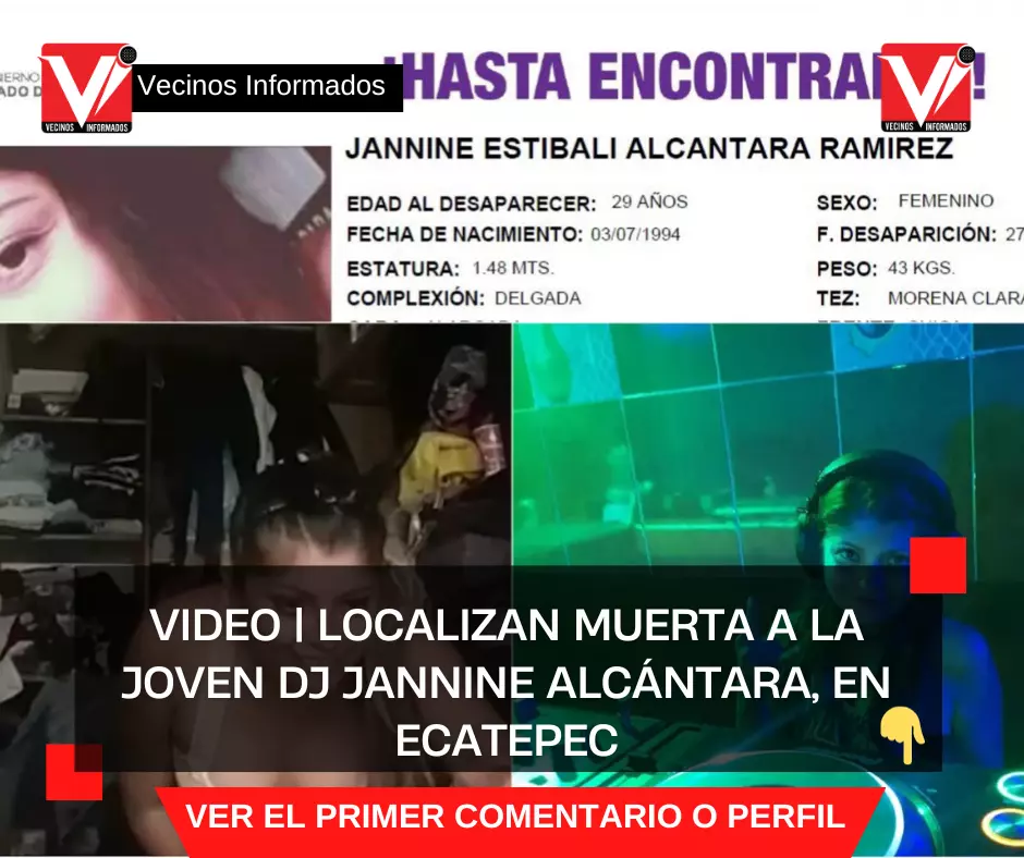 VIDEO | Localizan muerta a la joven DJ Jannine Alcántara, en Ecatepec