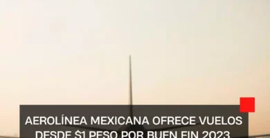 Aerolínea mexicana ofrece vuelos desde $1 peso por Buen Fin 2023.