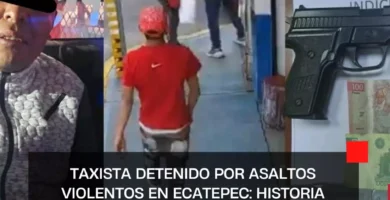Taxista Detenido por Asaltos Violentos en Ecatepec: Historia Impactante