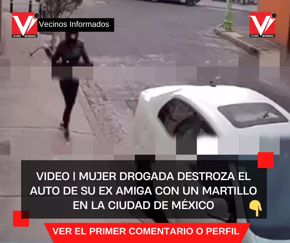 VIDEO | Mujer drogada destroza el auto de su ex amiga con un martillo en la Ciudad de México