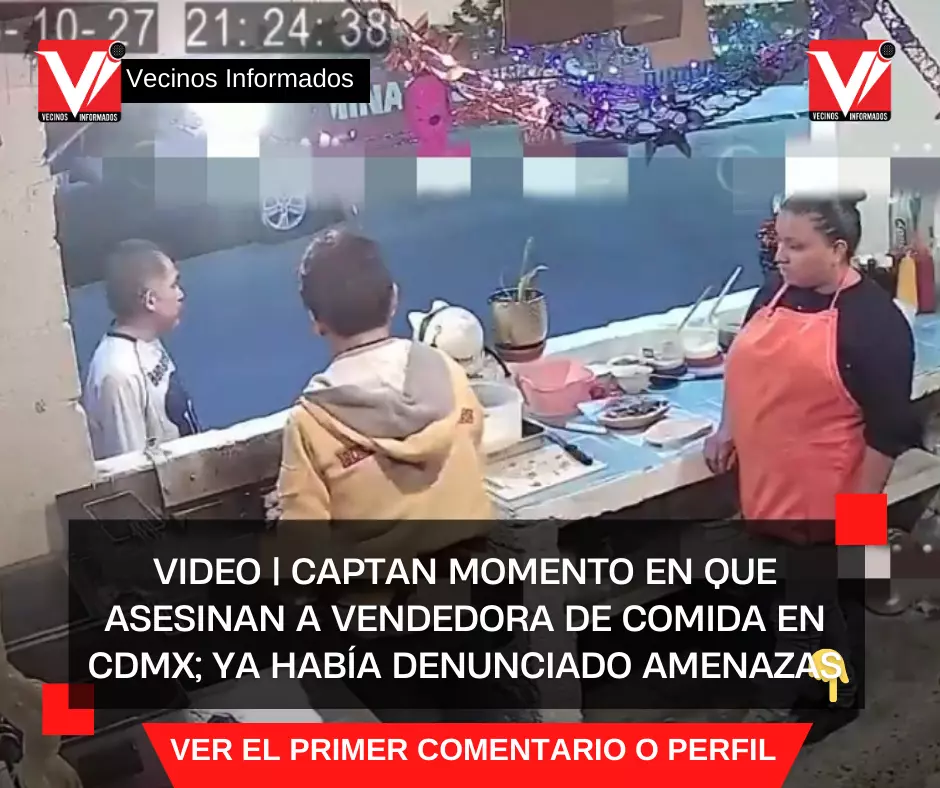 VIDEO | Captan momento en que asesinan a vendedora de comida en CDMX; ya había denunciado amenazas