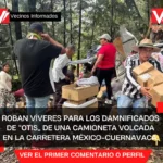 ROBAN VÍVERES PARA LOS DAMNIFICADOS DE “OTIS” DE UNA CAMIONETA VOLCADA EN LA CARRETERA MÉXICO-CUERNAVACA.