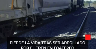 Pierde la vida tras ser arrollado por el tren en Ecatepec