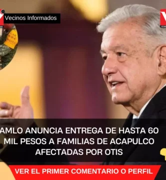 AMLO anuncia entrega de hasta 60 mil pesos a familias de Acapulco afectadas por Otis