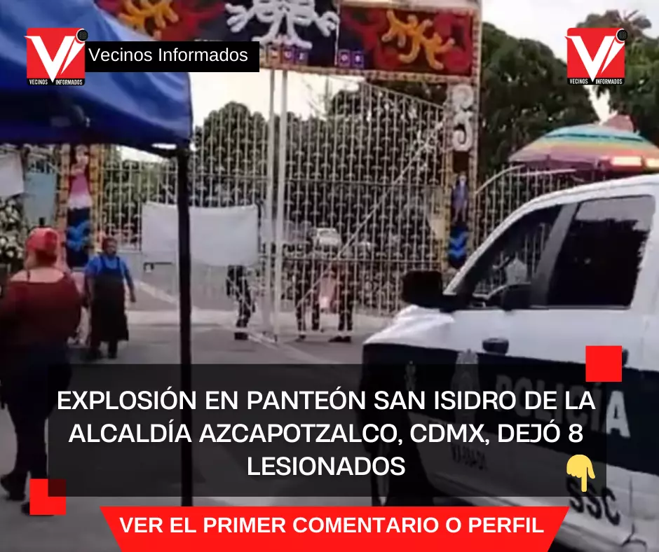 Explosión en panteón San Isidro de la alcaldía Azcapotzalco, CDMX, dejó 8 lesionados