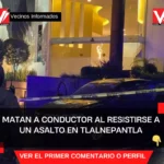 Matan a conductor al resistirse a un asalto en Tlalnepantla