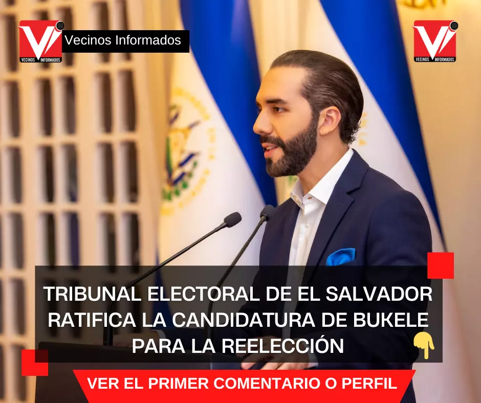 Tribunal Electoral de El Salvador Ratifica la Candidatura de Bukele para la Reelección